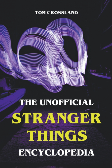 The Unofficial Stranger Things Encyclopedia