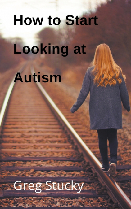 How to Start Looking at Autism