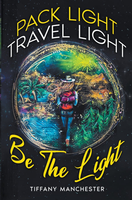 Pack Light, Travel Light, Be The Light