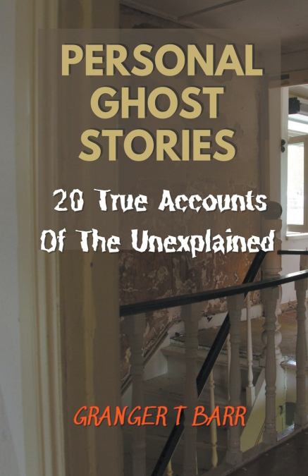 Personal Ghost Stories By Real People