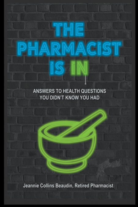 The Pharmacist Is IN; Answers to Health Questions You Didn’t Know You Had