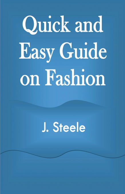 Quick and Easy Guide on Fashion