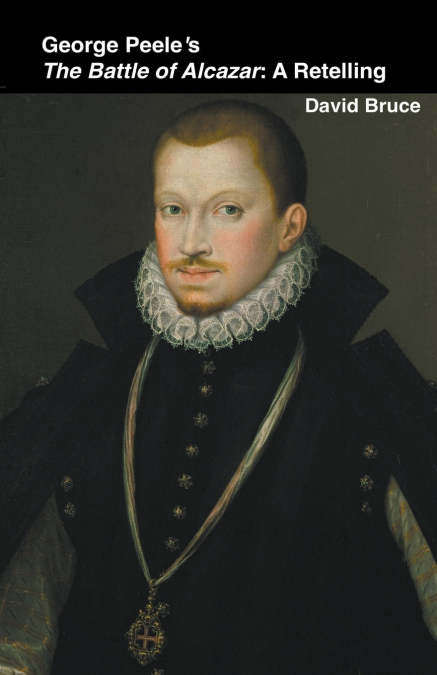 George Peele’s The Battle of Alcazar
