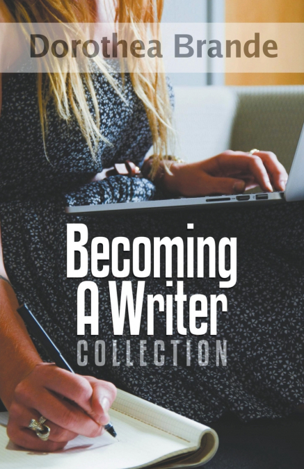 Dorothea Brande’s Becoming A Writer Collection
