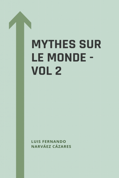 Mythes Sur Le Monde - Vol 2