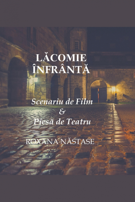 Lăcomie Înfrântă Scenariu de Film  & Piesă de Teatru