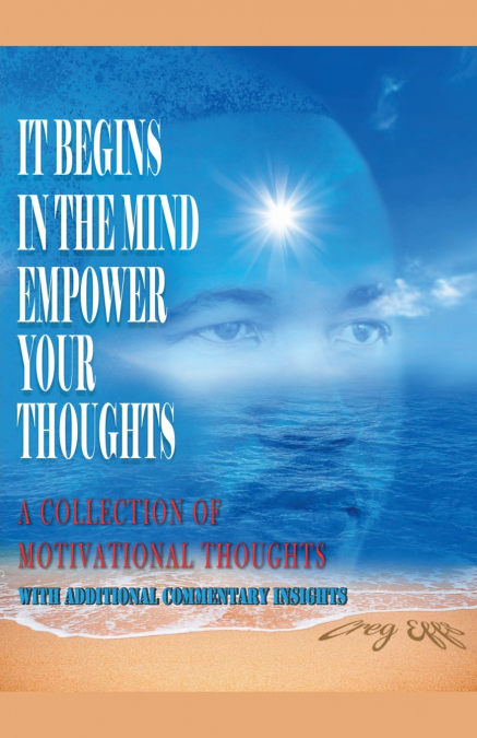 It Begins in the Mind, Empower Your Thoughts