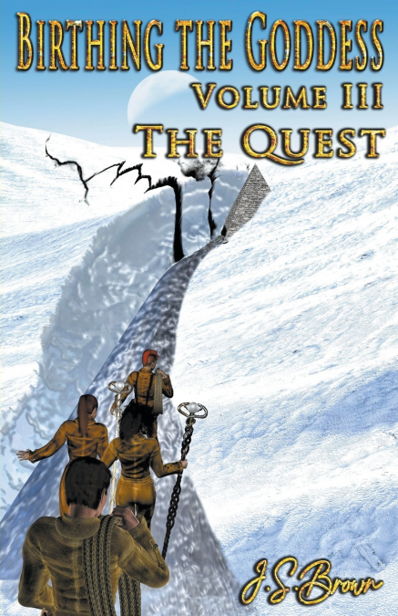 Birthing the Goddess, Return of the Divine Feminine, Volume III, 'The Quest'