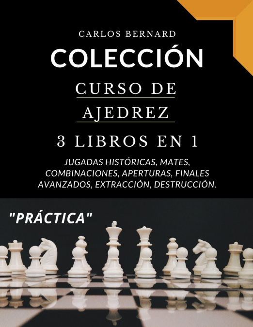 Colección curso de ajedrez 3 libros en 1, jugadas históricas, mates, combinaciones, aperturas, finales avanzados, extracción, destrucción.