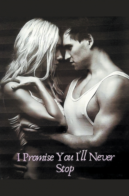 I Promise You I’ll Never Stop
