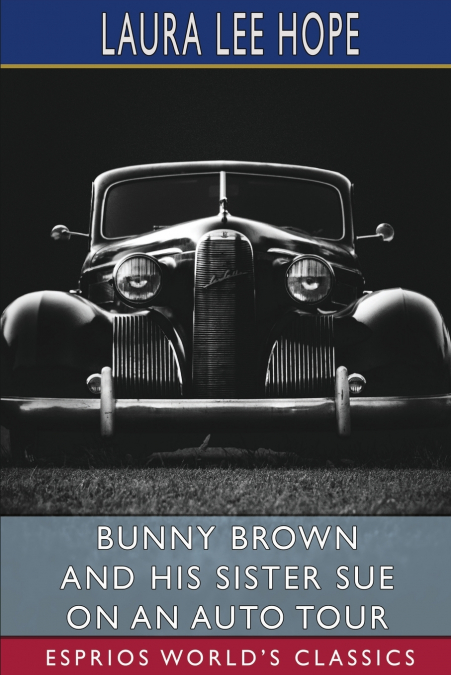 Bunny Brown and His Sister Sue on an Auto Tour (Esprios Classics)