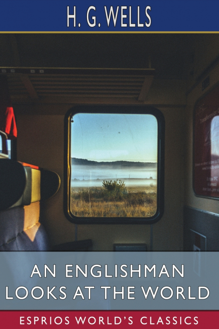 An Englishman Looks at the World (Esprios Classics)