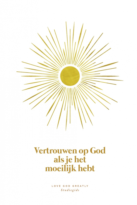 Vertrouwen op God als je het moeilijk hebt