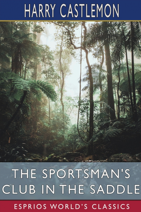 The Sportsman’s Club in the Saddle (Esprios Classics)