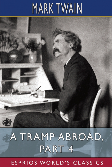 A Tramp Abroad, Part 4  (Esprios Classics)