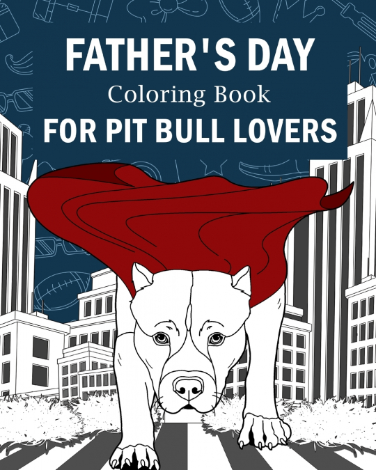 Father’s Day Coloring Book for Pit Bull Lovers