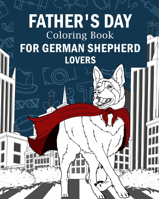 Father’s Day Coloring Book for German Shepherd Lovers