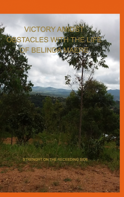 Victory Amidst  Obstacles With The Life Of Belinda Maere