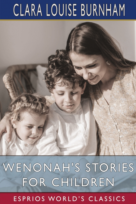 Wenonah’s Stories for Children (Esprios Classics)