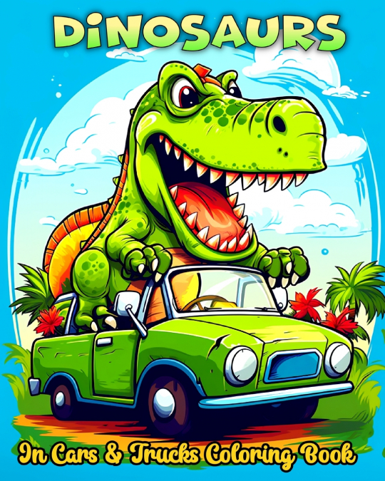 Dinosaurs in Cars and Trucks Coloring Book