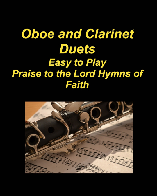 Oboe and Clarinet Duets Easy to Play Praise to the Lord Hymns of Faith