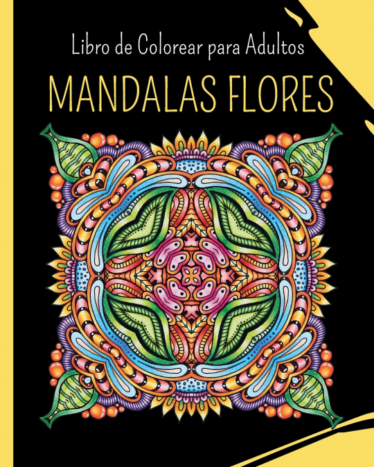 MANDALAS FLORES - Libro de Colorear para Adultos
