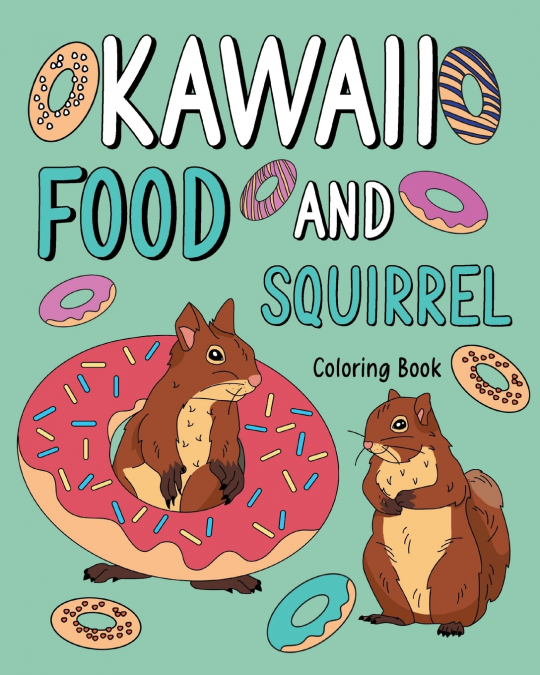 Kawaii Food and Squirrel Coloring Book