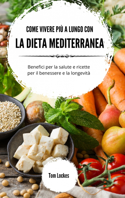 Come vivere più a lungo con la dieta mediterranea
