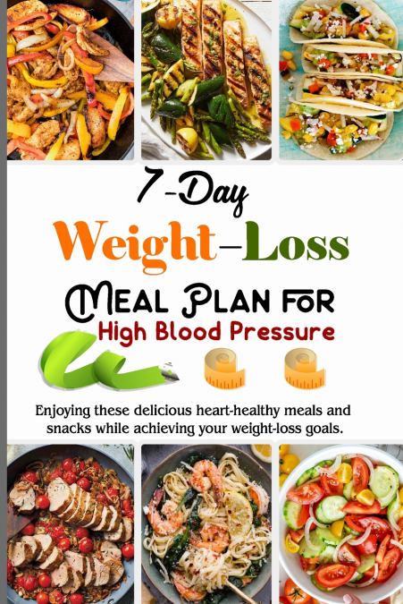 7-Day Weight Loss Meal Plan Cookbook for High Blood Pressure