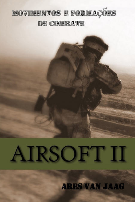 Airsoft II. Movimentos e Formações de Combate