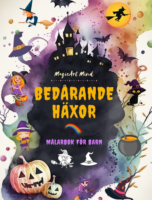 Bedårande häxor | Målarbok för barn | Kreativa och roliga scener från häxkonstens fantasivärld