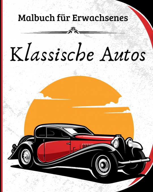 Klassische Autos - Malbuch für Erwachsenes