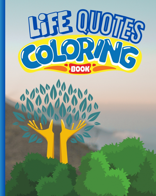 Life Quotes and Coloring Book