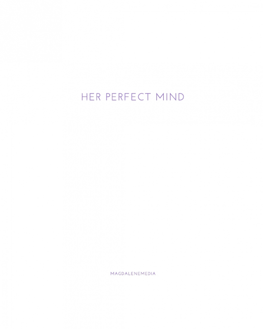 Her Perfect Mind / Ihr Vollkommener Verstand