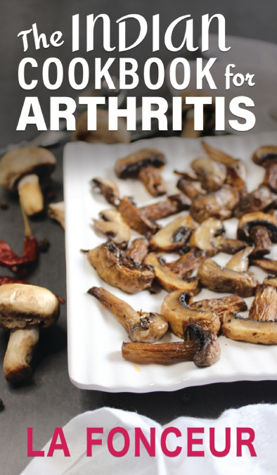 The Indian Cookbook for Arthritis (Black and White Edition)