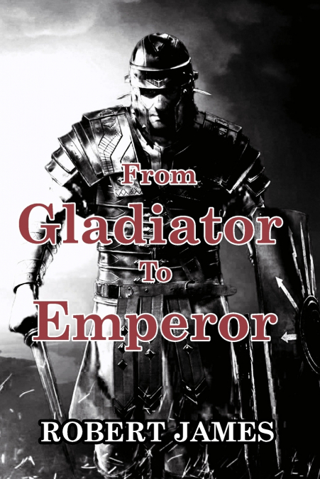 From Gladiator to Emperor