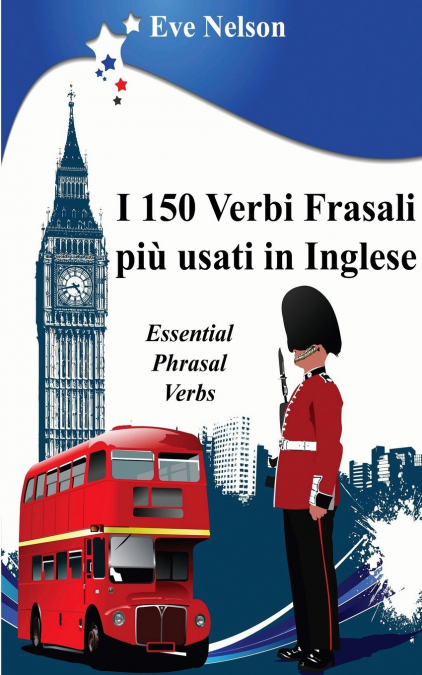 I 150 Verbi Frasali più usati in Inglese (Essential Phrasal Verbs)