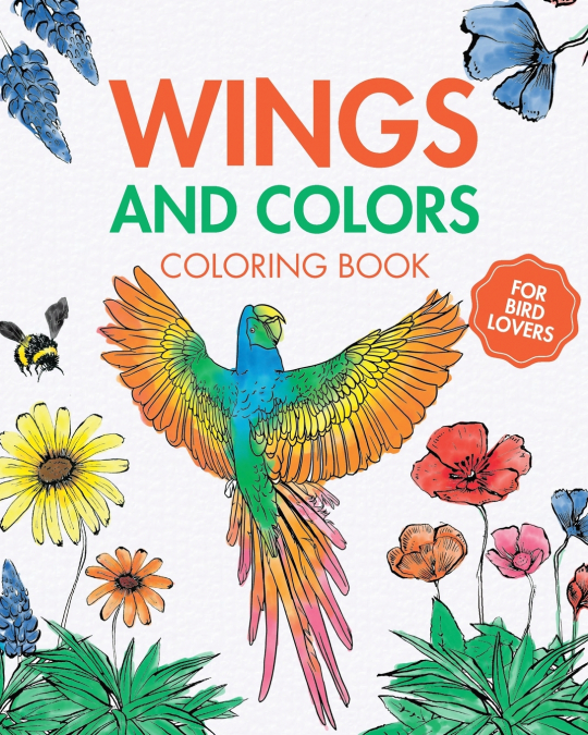 Wings and Colors - Coloring Book for Bird Lovers