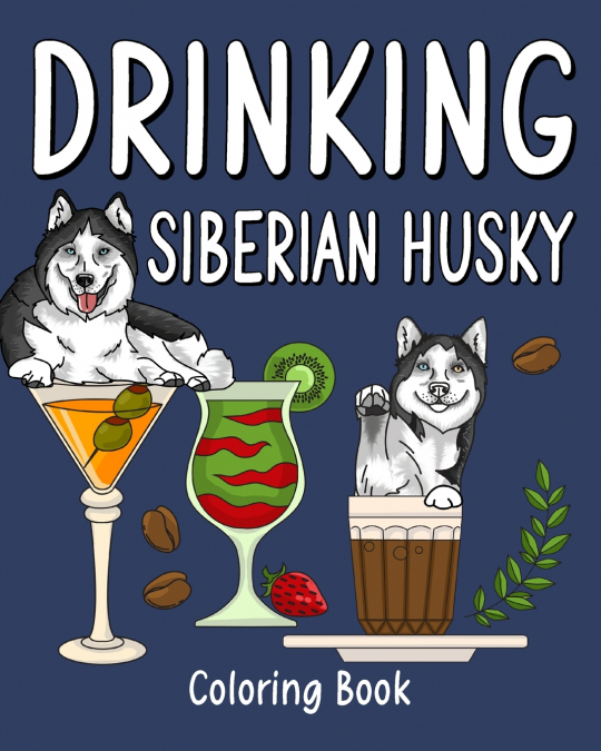 Drinking Siberian Husky Coloring Book