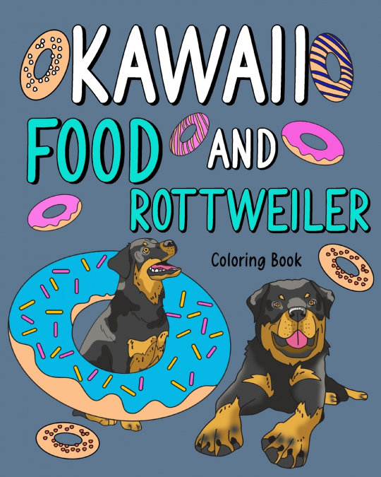 Kawaii Food and Rottweiler Coloring Book