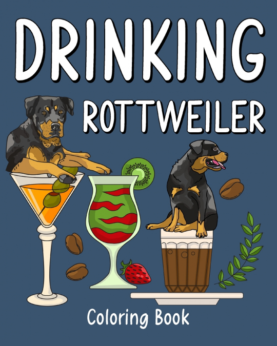 Drinking Rottweiler Coloring Book