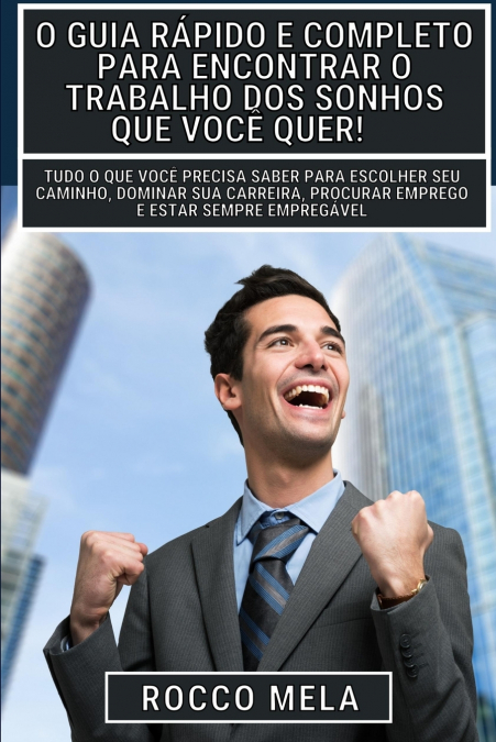 O guia rápido e completo para encontrar o trabalho dos sonhos que você quer!