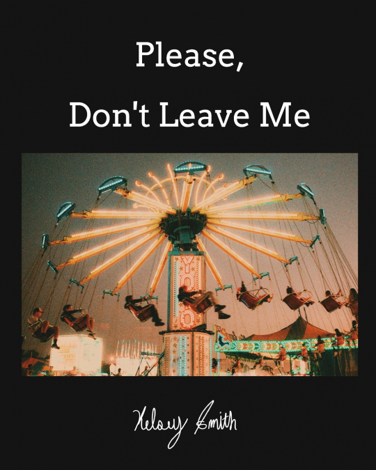 Please, Don’t Leave Me
