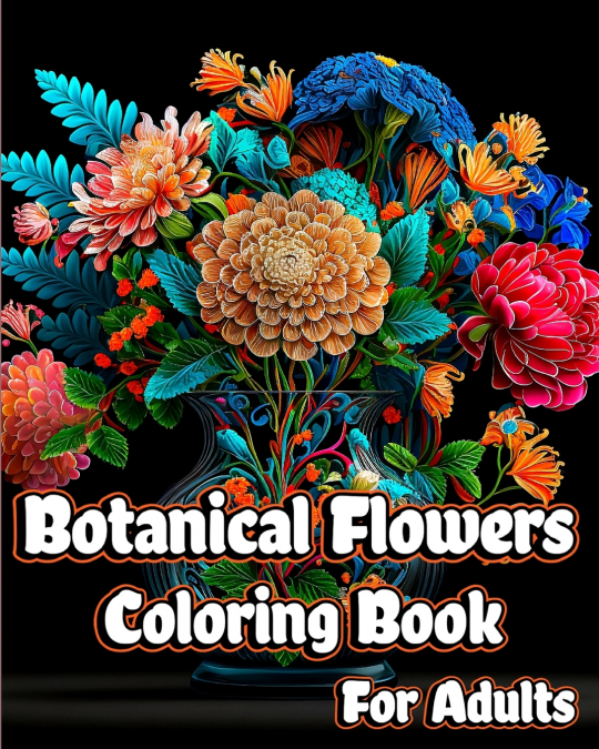 Botanical Flowers Coloring Book for Adults
