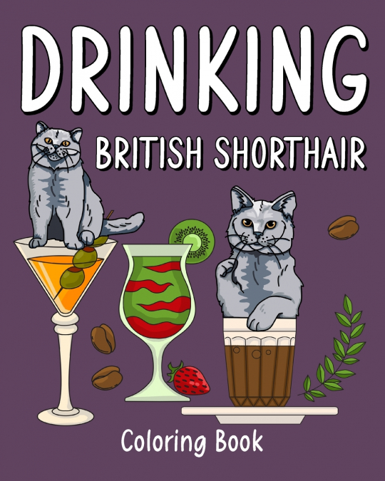 Drinking British Shorthair Coloring Book