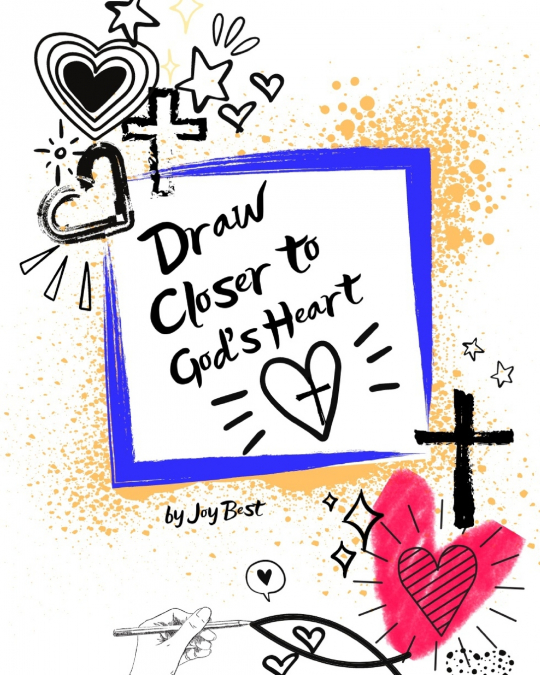 Draw Closer to God’s Heart