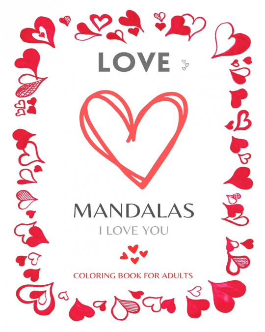 LOVE MANDALAS. Romantic Mandalas and Heart Designs