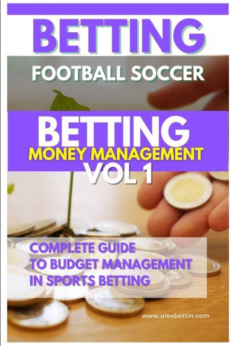 Betting Football Soccer BETTING MONEY MANAGEMENT VOL 1