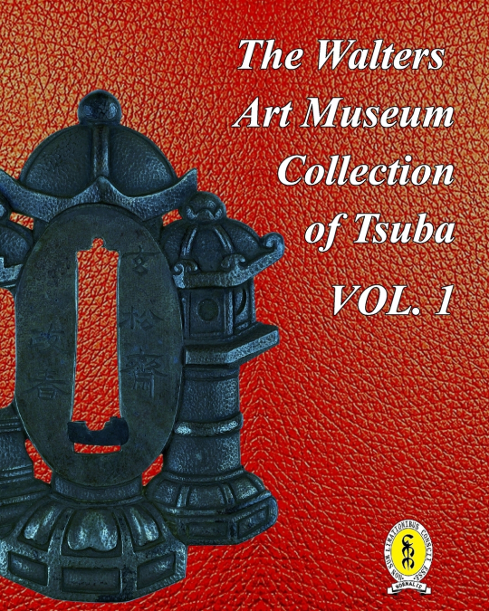 The Walters Art Museum Collection of Tsuba Volume 1