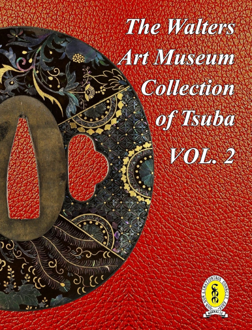 The Walters Art Museum Collection of Tsuba Volume 2